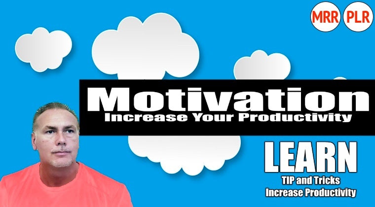 Motivation Increase your productivity - How to achieve