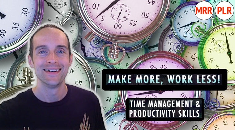 Make More and Work Less! My Time Management and Productivity Skills!