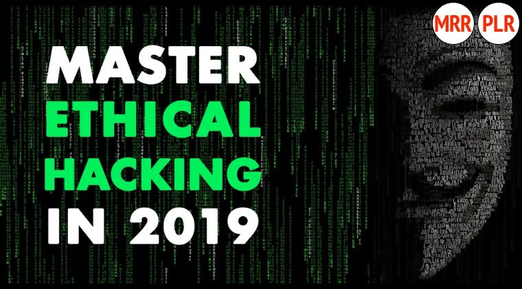 Master Ethical Hacking in 2019!