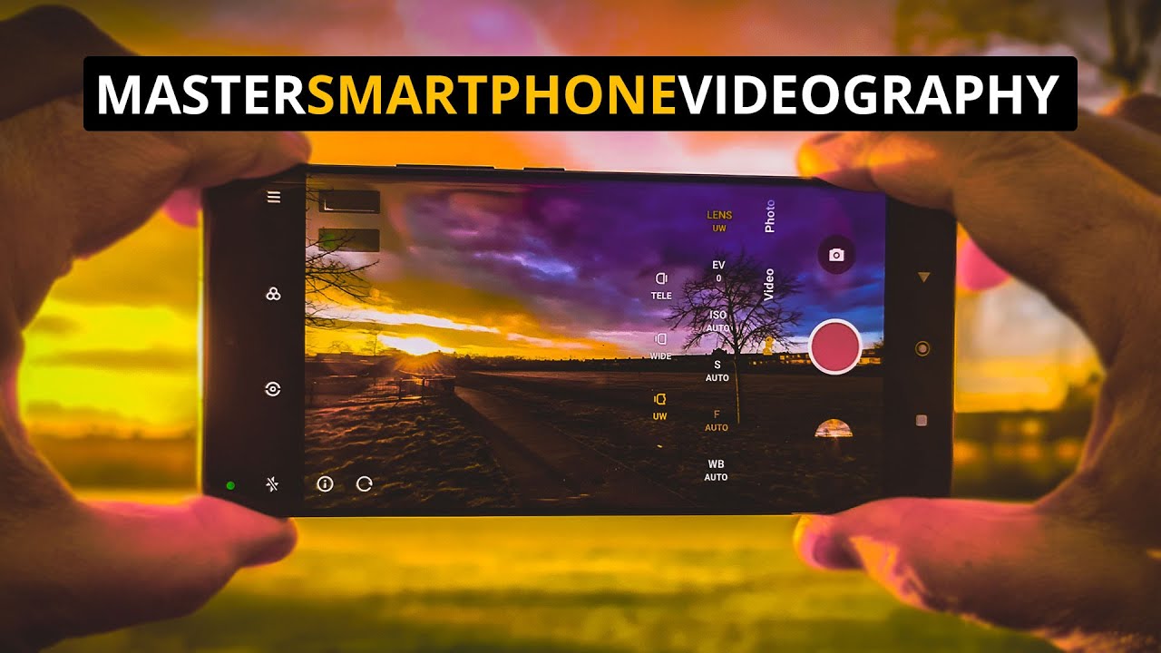 Smartphone Videography Masterclass: Making the Most out of your Smartphone's Camera