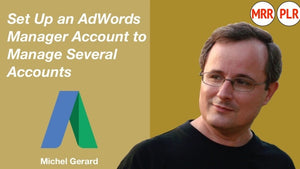 Set up an AdWords Manager Account to Manage Several Accounts